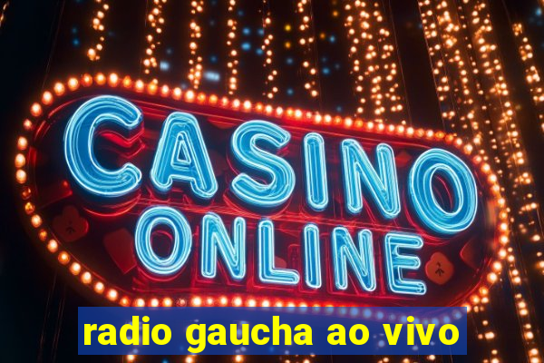 radio gaucha ao vivo